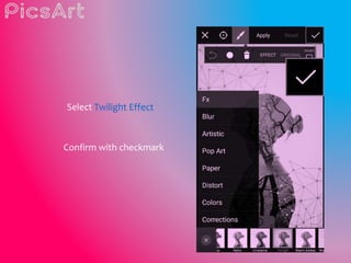 Select Twilight Effect
Confirm with checkmark
 