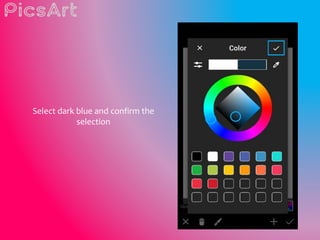 Select dark blue and confirm the
selection
 