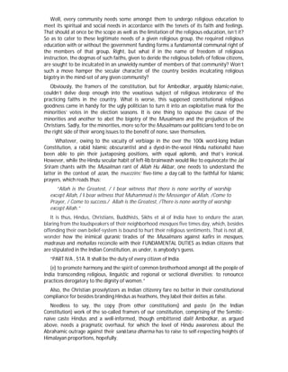 Well, every community needs some amongst them to undergo religious education to
meet its spiritual and social needs in accordance with the tenets of its faith and feelings.
That should at once be the scope as well as the limitation of the religious education, isn’t it?
So as to cater to these legitimate needs of a given religious group, the required religious
education with or without the government funding forms a fundamental communal right of
the members of that group. Right, but what if in the name of freedom of religious
instruction, the dogmas of such faiths, given to deride the religious beliefs of fellow citizens,
are sought to be inculcated in an unwieldy number of members of that community? Won’t
such a move hamper the secular character of the country besides inculcating religious
bigotry in the mind-set of any given community?
Obviously, the framers of the constitution, but for Ambedkar, arguably Islamic-naive,
couldn’t delve deep enough into the vexatious subject of religious intolerance of the
practicing faiths in the country. What is worse, this supposed constitutional religious
goodness came in handy for the ugly politician to turn it into an exploitative mask for the
minorities’ votes in the election seasons. It is one thing to espouse the cause of the
minorities and another to abet the bigotry of the Musalmans and the prejudices of the
Christians. Sadly, for the minorities, more so for the Musalmans our politicians tend to be on
the right side of their wrong issues to the benefit of none, save themselves.
Whatever, owing to the vacuity of verbiage in the over the 100k word-long Indian
Constitution, a rabid Islamic obscurantist and a dyed-in-the-wool Hindu nationalist have
been able to pin their juxtaposing positions, with equal aplomb, and that’s ironical.
However, while the Hindu secular habit of left-lib brainwash would like to equivocate the Jai
Sriram chants with the Musalman rant of Allah Hu Akbar, one needs to understand the
latter in the context of azan, the muezzins’ five-time a day call to the faithful for Islamic
prayers, which reads thus:
“Allah is the Greatest, / I bear witness that there is none worthy of worship
except Allah, / I bear witness that Muhammad is the Messenger of Allah, /Come to
Prayer, / Come to success./ Allah is the Greatest, /There is none worthy of worship
except Allah.”
It is thus, Hindus, Christians, Buddhists, Sikhs et al of India have to endure the azan,
blaring from the loudspeakers of their neighborhood mosques five times day, which, besides
offending their own belief-system is bound to hurt their religious sentiments. That is not all,
wonder how the inimical quranic tirades of the Musalmans against kafirs in mosques,
madrasas and mohallas reconcile with their FUNDAMENTAL DUTIES as Indian citizens that
are stipulated in the Indian Constitution, as under, is anybody’s guess.
“PART IVA , 51A. It shall be the duty of every citizen of India
(e) to promote harmony and the spirit of common brotherhood amongst all the people of
India transcending religious, linguistic and regional or sectional diversities; to renounce
practices derogatory to the dignity of women.”
Also, the Christian proselytizers as Indian citizenry fare no better in their constitutional
compliance for besides branding Hindus as heathens, they label their deities as false.
Needless to say, the copy (from other constitutions) and paste (in the Indian
Constitution) work of the so-called framers of our constitution, comprising of the Semitic-
naïve caste Hindus and a well-informed, though embittered dalit Ambedkar, as argued
above, needs a pragmatic overhaul, for which the level of Hindu awareness about the
Abrahamic outrage against their sanātana dharma has to raise to self-respecting heights of
Himalayan proportions, hopefully.
 