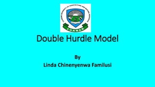 Double Hurdle Model
By
Linda Chinenyenwa Familusi
 