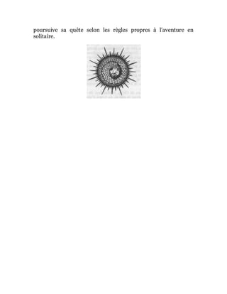 poursuive sa quête selon les règles propres à l'aventure en
solitaire.
 