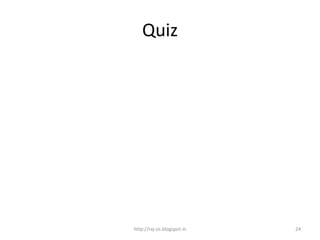 Quiz




http://raj-os.blogspot.in   24
 