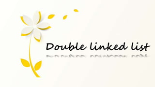 Double linked list
 