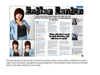 The next step was to add the text to the artists opinions section, I chose a black, simple font in order to make it clear and easy to read against the grey background. I then decided to add a track list of the bets tracks on the album and give it a star rating.