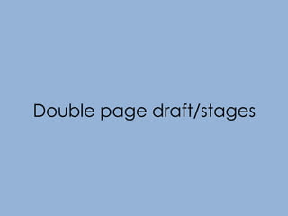 Double page draft/stages
 