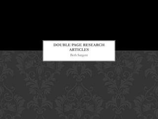 DOUBLE PAGE RESEARCH
      ARTICLES
      Beth Sargent
 