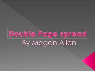 Double Page spread By Megan Allen 