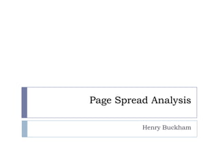 Page Spread Analysis
Henry Buckham
 