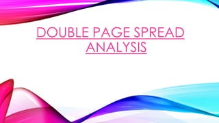 DOUBLE PAGE SPREAD
ANALYSIS
 