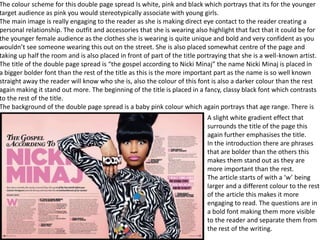 The colour scheme for this double page spread Is white, pink and black which portrays that its for the younger
target audi...