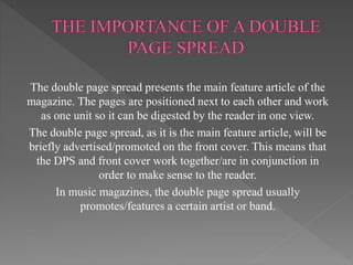 The double page spread presents the main feature article of the
magazine. The pages are positioned next to each other and ...