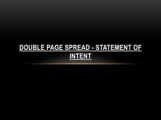 DOUBLE PAGE SPREAD - STATEMENT OF
             INTENT
 