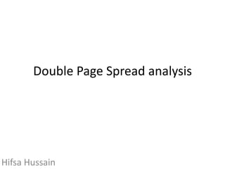Double Page Spread analysis
Hifsa Hussain
 