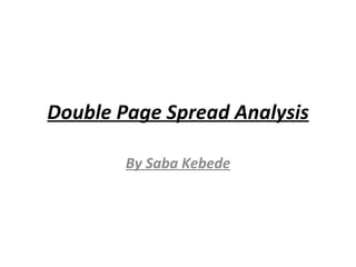 Double Page Spread Analysis By Saba Kebede 