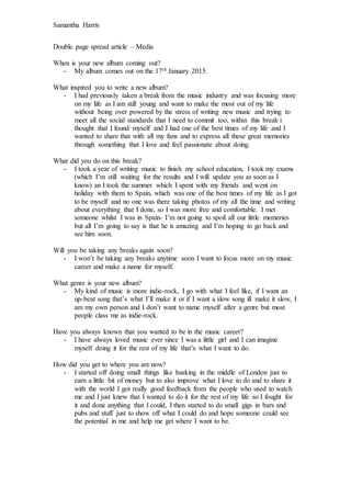 Samantha Harris 
Double page spread article – Media 
When is your new album coming out? 
- My album comes out on the 17th ...