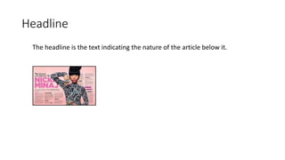 Headline
The headline is the text indicating the nature of the article below it.
 