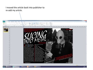 I moved the article back into publisher to
re-add my article.
 