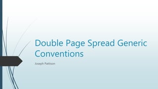 Double Page Spread Generic
Conventions
Joseph Pattison
 