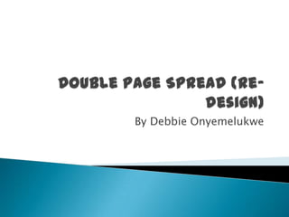 Double Page Spread (Re-design) By Debbie Onyemelukwe 