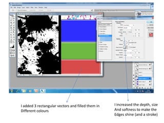 I added 3 rectangular vectors and filled them in   I increased the depth, size
Different colours                                  And softness to make the
                                                   Edges shine (and a stroke)
 