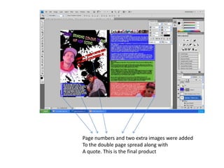 Page numbers and two extra images were added
To the double page spread along with
A quote. This is the final product
 