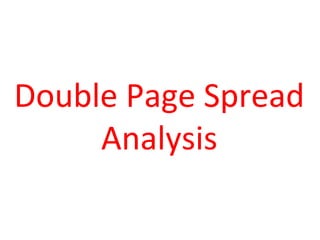 Double Page Spread
     Analysis
 