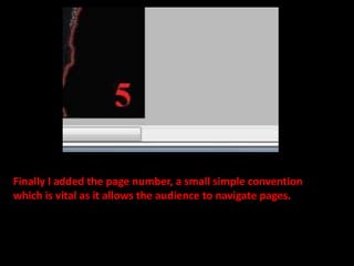 Finally I added the page number, a small simple convention which is vital as it allows the audience to navigate pages.