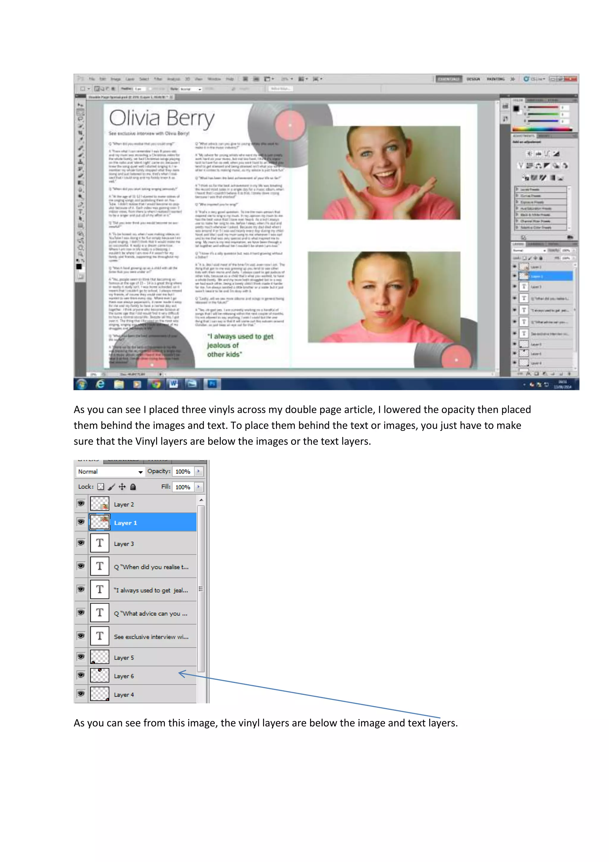 As you can see I placed three vinyls across my double page article, I lowered the opacity then placed
them behind the images and text. To place them behind the text or images, you just have to make
sure that the Vinyl layers are below the images or the text layers.
As you can see from this image, the vinyl layers are below the image and text layers.
 