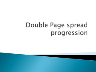 Double page spread progression