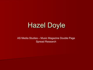 Hazel Doyle AS Media Studies – Music Magazine Double Page Spread Research 