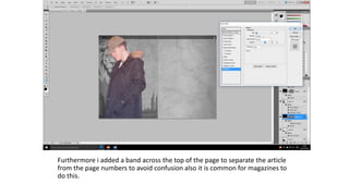 Furthermore i added a band across the top of the page to separate the article
from the page numbers to avoid confusion also it is common for magazines to
do this.
 