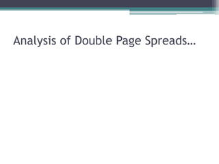 Analysis of Double Page Spreads…
 