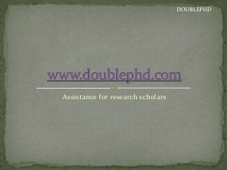Assistance for research scholars
DOUBLEPHD
 