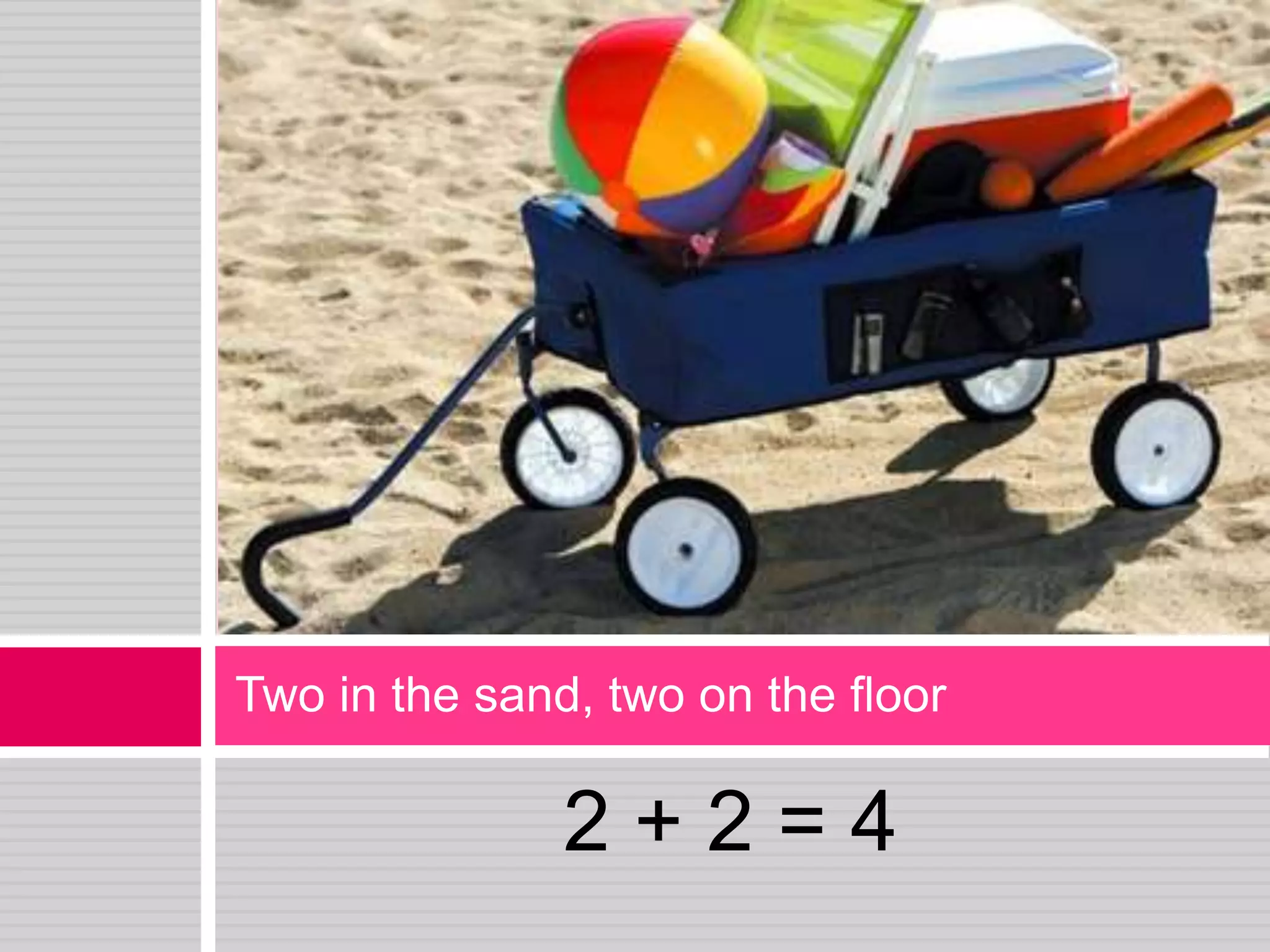 2 + 2 = 4Two in the sand, two on the floor
