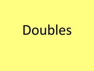 Doubles
 