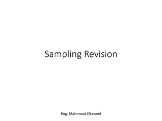 Sampling Revision
Eng. Mahmoud Eltaweel
 