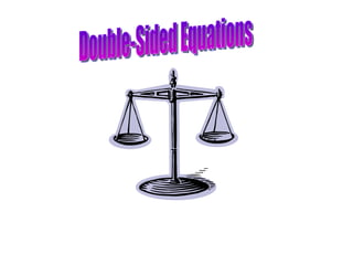 Double-Sided Equations 