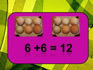 6 +6 = 12