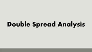 Double Spread Analysis
 