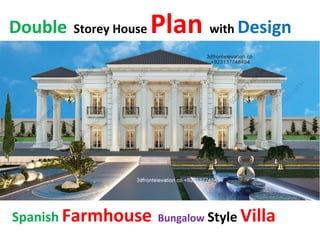 Double Storey House Plan with Design
Spanish Farmhouse Bungalow Style Villa
 