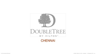 CHENNAI

© LOTUS DESIGN SERVICES

DOUBLE TREE BY HILTON | CHENNAI | 13 FEBRUARY 2013 | ‹#›

 