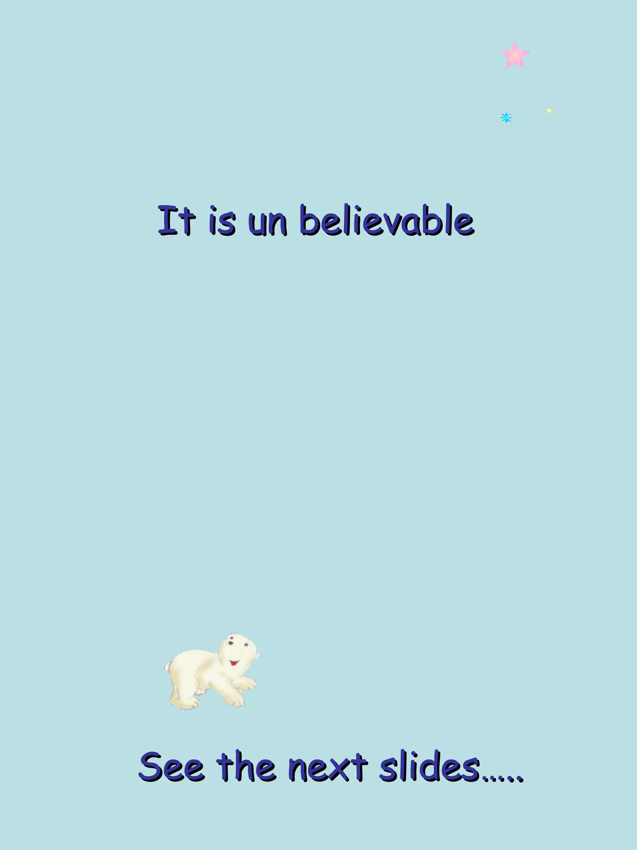 It is un believable See the next slides…..