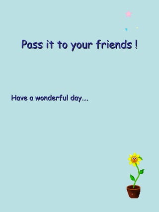 Pass it to your friends ! Have a wonderful day….