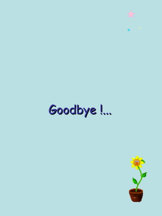 Goodbye !...

 