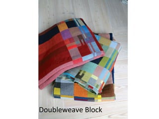 Doubleweave	
  Block	
  
 