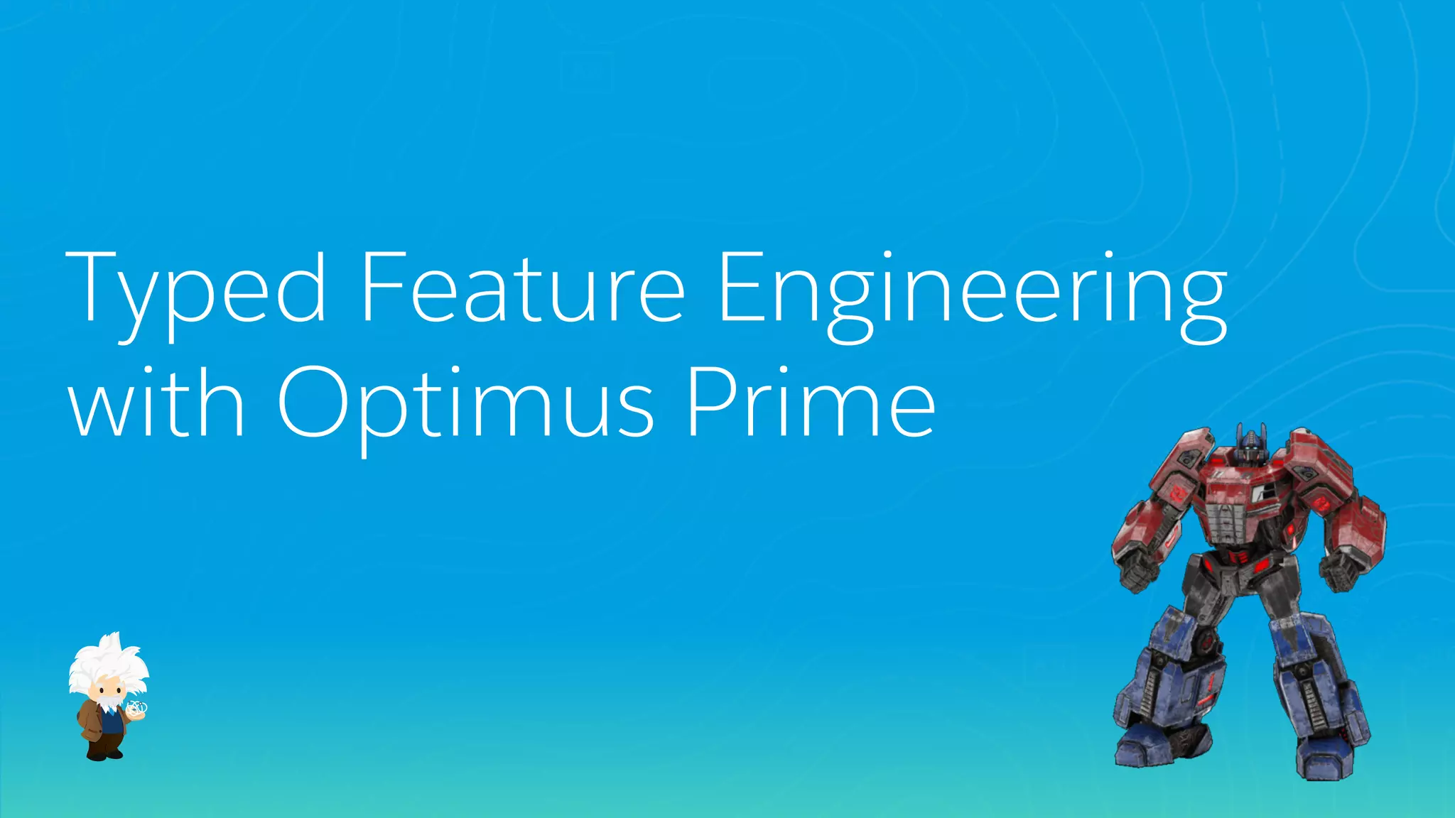 Typed Feature Engineering
with Optimus Prime
 