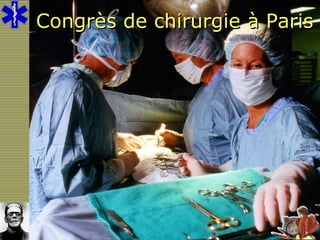 Congrès de chirurgie à Paris 