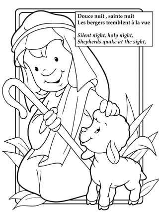 Douce nuit , sainte nuit
Les bergers tremblent à la vue
Silent night, holy night,
Shepherds quake at the sight,

 