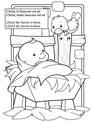 Christ, le Sauveur est né
Christ, notre Sauveur est né
Christ the Savior is born,
Christ the Savior is born.

 
