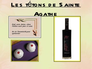 Les tétons de Sainte Agathe 